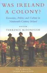 9780716527985-0716527987-Was Ireland a Colony?: Economy, Politics, Ideology and Culture in Nineteenth-Century Ireland