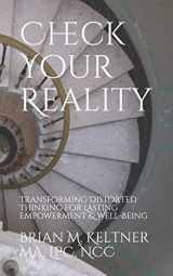 9781541177925-1541177924-Check Your Reality: Transforming Distorted Thinking For Lasting Empowerment & Well-Being
