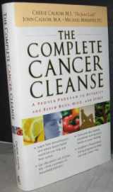 9780785262954-0785262954-THE COMPLETE CANCER CLEANSE: A Proven Program to Detoxify and Renew Body, Mind, and Spirit
