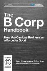 9781523097531-1523097531-The B Corp Handbook, Second Edition: How You Can Use Business as a Force for Good