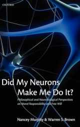 9780199215393-0199215391-Did My Neurons Make Me Do It?: Philosophical and Neurobiological Perspectives on Moral Responsibility and Free Will