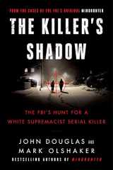 9780062979766-0062979760-The Killer's Shadow: The FBI's Hunt for a White Supremacist Serial Killer (Cases of the FBI's Original Mindhunter, 1)