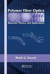 9781574447064-1574447068-Polymer Fiber Optics: Materials, Physics, and Applications (Optical Science and Engineering)
