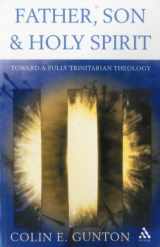9780567089717-0567089711-Father, Son and Holy Spirit: Essays Toward a Fully Trinitarian Theology