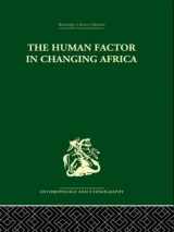 9780415329873-0415329876-The Human Factor in Changing Africa