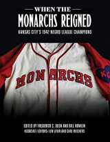 9781970159530-1970159537-When the Monarchs Reigned: Kansas City’s 1942 Negro League Champions (Champions of Black Baseball)