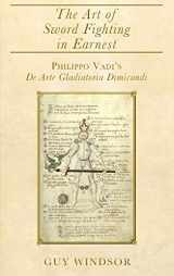 9789527157374-9527157374-The Art of Sword Fighting in Earnest: Philippo Vadi's De Arte Gladiatoria Dimicandi with an Introduction, Translation, Commentary, and Glossary