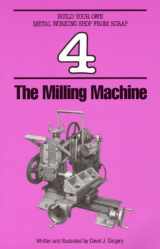 9781878087034-1878087037-Milling Machine (Build Your Own Metalworking Shop from Scrap Series)