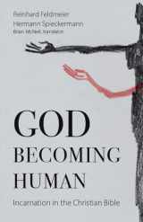 9781481313544-1481313541-God Becoming Human: Incarnation in the Christian Bible