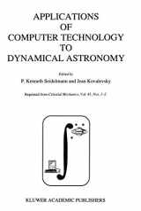 9780792303121-0792303121-Applications of Computer Technology to Dynamical Astronomy: Proceedings of the 109th Colloquium of the International Astronomical Union, held in ... July 1988 (I A U COLLOQUIUM//PROCEEDINGS)