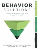 9781947604711-1947604716-Behavior Solutions: Teaching Academic and Social Skills Through RTI at Work (A guide to closing the systemic behavior gap through collaborative PLC and RTI processes)