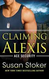 9781477848630-1477848630-Claiming Alexis (Ace Security, 2)