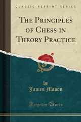 9781330022757-1330022750-The Principles of Chess in Theory Practice (Classic Reprint)
