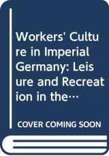 9780044457336-0044457332-Workers' Culture in Imperial Germany