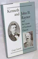 9780252019371-0252019377-Kenneth and John B. Rayner and the Limits of Southern Dissent (Blacks in the New World)