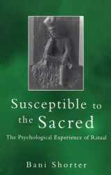 9780415126205-0415126207-Susceptible to the Sacred: The Psychological Experience of Ritual