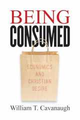 9780802845610-0802845614-Being Consumed: Economics and Christian Desire