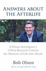 9780965601986-0965601986-Answers about the Afterlife: A Private Investigator's 15-Year Research Unlocks the Mysteries of Life after Death
