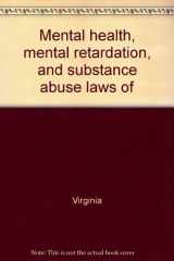 9780327060987-0327060980-Mental health, mental retardation, and substance abuse laws of Virginia annotated