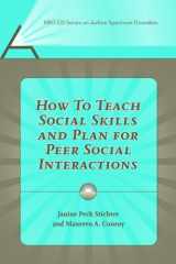 9781416401490-1416401490-How to Teach Social Skills and Plan for Peer Social Interactions (Pro-Ed Series on Autism Spectrum Disorders)