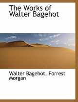 9781116716542-1116716542-The Works of Walter Bagehot