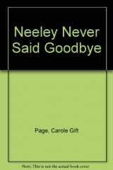 9780802403421-0802403425-Neeley Never Said Goodbye