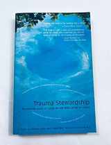 9780615152066-0615152066-Trauma Stewardship: An Everyday Guide to Caring for Self While Caring for Others