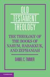 9781108475594-1108475590-The Theology of the Books of Nahum, Habakkuk, and Zephaniah (Old Testament Theology)