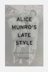 9781350270381-1350270385-Alice Munro's Late Style: 'Writing is the Final Thing'