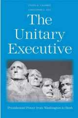 9780300121261-0300121261-The Unitary Executive: Presidential Power from Washington to Bush