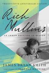 9781514007341-1514007347-Rich Mullins: An Arrow Pointing to Heaven