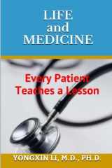 9780692545539-0692545530-Life and Medicine: Every Patient Teaches a Lesson