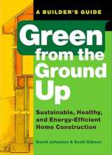 9781561589739-156158973X-Green from the Ground Up: Sustainable, Healthy, and Energy-Efficient Home Construction (Builder's Guide)