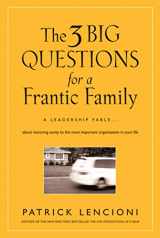 9780787995324-0787995320-The 3 Big Questions for a Frantic Family: A Leadership Fable--About Restoring Sanity to the Most Important Organization in Your Life
