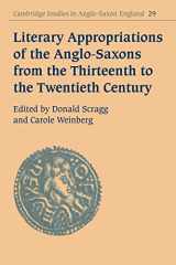 9780521031172-0521031176-Literary Appropriations of the Anglo-Saxons from the Thirteenth to the Twentieth Century (Cambridge Studies in Anglo-Saxon England, Series Number 29)
