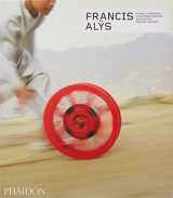 9780714875002-0714875007-Francis Alÿs - Revised and Expanded Edition (Phaidon Contemporary Artists Series)