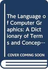 9780442303150-0442303157-The Language of Computer Graphics: A Dictionary of Terms and Concepts