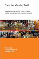9780262527941-0262527944-Power in a Warming World: The New Global Politics of Climate Change and the Remaking of Environmental Inequality (Earth System Governance)