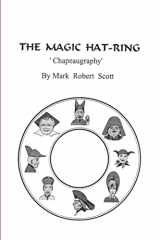 9780557726134-0557726131-The Magic Hat-Ring (Chapeaugraphy)
