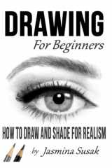 9781726225014-1726225011-Drawing for Beginners: How to Draw and Shade for Realism