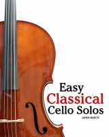 9781461070412-1461070414-Easy Classical Cello Solos: Featuring music of Bach, Mozart, Beethoven, Tchaikovsky and others.