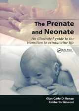 9781842140444-1842140442-The Prenate and Neonate: An Illustrated Guide to the Transition to Extrauterine Life