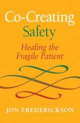 9780988378803-0988378809-Co-Creating Safety: Healing the Fragile Patient