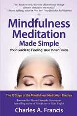 9780990840503-0990840506-Mindfulness Meditation Made Simple: Your Guide to Finding True Inner Peace