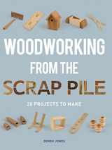 9781627100267-1627100261-Woodworking from the Scrap Pile: 20 Projects to Make