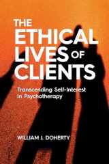 9781433836565-1433836564-The Ethical Lives of Clients: Transcending Self-Interest in Psychotherapy