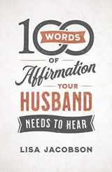 9780800736606-0800736605-100 Words of Affirmation Your Husband Needs to Hear