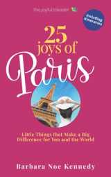 9781736231708-1736231707-25 Joys of Paris: Little Things That Make A Big Difference for You and the World (The Joys of Travel)