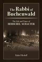 9781602804265-1602804265-The Rabbi of Buchenwald - The Life and Times of Herschel Schacter