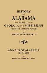9780806349893-0806349891-History of Alabama and Incidentally of Georgia and Mississippi, from the Earliest Period. Published with Annals of Alabama, 1819-1900, by Thomas McAdory Owen